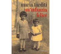 Libri Maria Tarditi - Un'Infanzia Felice