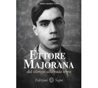 Libri Maria Turi Anna - Ettore Majorana Dal Silenzio Alla Nuda Terra
