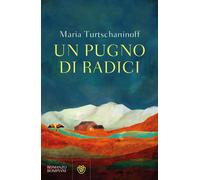 Libri Maria Turtschaninoff - Un Pugno Di Radici