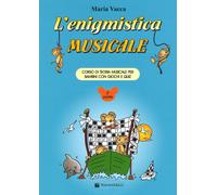 Libri Maria Vacca - L' Enigmistica Musicale. Corso Di Teoria Musicale Per Bambin