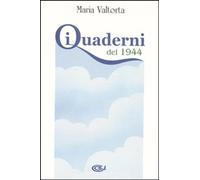Libri Maria Valtorta - I Quaderni Del 1944