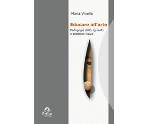 Libri Maria Vinella - Educare All'arte. Pedagogia Dello Sguardo E Didattica Visi