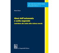 Libri Maria Zinno - Abusi Dell'autonomia E Scelta Negoziale. Contributo Allo Stu