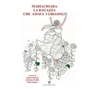MariaChiara la ragazza che amava i girasoli