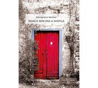 Libri Mariagrazia Nemour - Bianca non era a Shatila - 2017