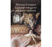 Libri Mariana Enriquez - Un Luogo Soleggiato Per Gente Ombrosa