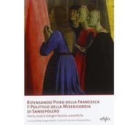 Ripensando Piero della Francesca. Il Polittico della Misericordia di Piero della