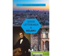 Libri Mariangela Traficante - Guida Letteraria A Milano. Ediz. Illustrata