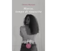Libri Mariani Chiara - Marzo, Tempo Di Rinascita