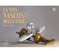 Libri Marianna Balducci / Gervasoni Fabio - La Vita Nascosta Delle Cose. Ediz. A