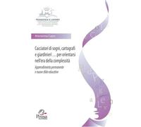 Libri Marianna Capo - Cacciatori Di Sogni, Cartografi E Giardinieri Per Orientar