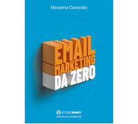 Libri Marianna Caravatta - Email marketing da zero - 2023