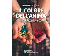 Il colore dell'anima. La pittura intuitiva per un viaggio di evoluzione interiore