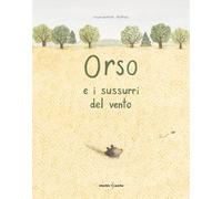 Libri Marianne Dubuc - Orso e i sussurri del vento - 2021