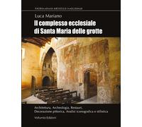 Libri Mariano Luca - Il Complesso Ecclesiale Di Santa Maria Delle Grotte. Archit