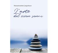 Libri Mariantonietta Campobasso - L' Arte Del Vivere Sereni