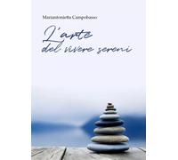 L'arte del vivere sereni - Mariantonietta Campobasso