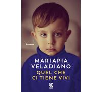 Libri Mariapia Veladiano - Quel che ci tiene vivi - 2023