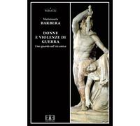 Libri Mariarosaria Barbera - Donne E Violenze Di Guerra. Uno Sguardo Sull'eta An