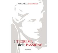 Libri Mariastella Giorlandino - Il teorema della passione - 2024