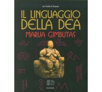 Libri Marija Gimbutas - Il Linguaggio Della Dea