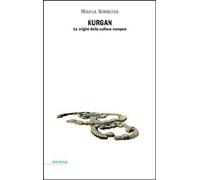 Libri Marija Gimbutas - Kurgan. Le Origini Della Cultura Europea