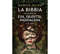 Libri Marilù Oliva - La Bibbia Raccontata Da Eva, Giuditta, Maddalena E Le Altr