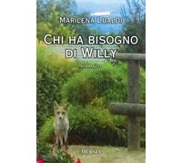 Libri Marilena Lualdi - Chi ha bisogno di Willy - 2020