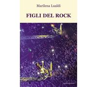 Libri Marilena Lualdi - I Figli Del Rock