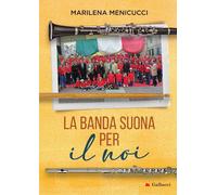 Libri Marilena Menicucci - La Banda Suona Per Il Noi