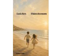 Libri Marin Claudia - Il Futuro Che Eravamo