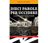 Libri Marina Bertamoni - Dieci Parole Per Uccidere. La Seconda Indagine Di Luce