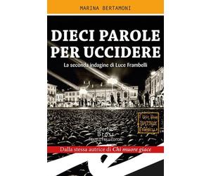 Libri Marina Bertamoni - Dieci Parole Per Uccidere. La Seconda Indagine Di Luce