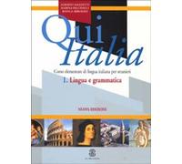 Qui Italia. Corso elementare di lingua italiana per stranieri. Lingua e gr...