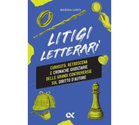 Libri Marina Lenti - Litigi Letterari. Curiosita, Retroscena E Cronache Giudizia