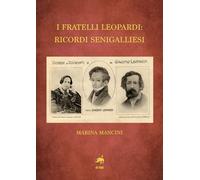 Libri Marina Mancini - I Fratelli Leopardi: Ricordi Senigalliesi