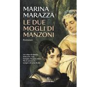 Libri Marina Marazza - Le due mogli di Manzoni - 2022