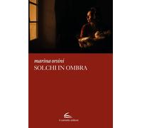 Libri Marina Orsini - Solchi in ombra - 2023 (Adastra)