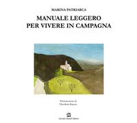 Libri Marina Patriarca - Manuale Leggero Per Vivere In Campagna