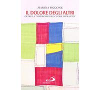 Libri Marina Piccone - Il Dolore Degli Altri. Oltre La Sindrome Del Cuore Infran