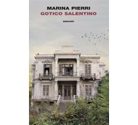 GOTICO SALENTINO - PIERRI MARINA - Einaudi