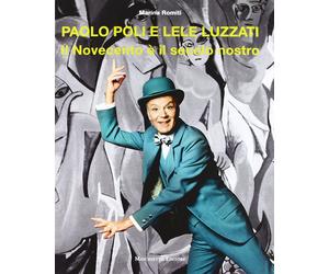 Libri Marina Romiti - Paolo Poli E Lele Luzzati. Il Novecento E' Il Secolo Nostr