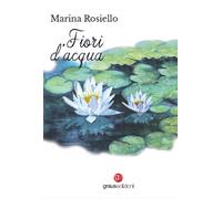 Libri Marina Rosiello - Fiori d'acqua - 2022 (Poesia)