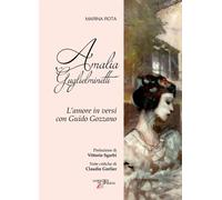 Amalia Guglielminetti. L'Amore In Versi Con Guido Gozzano - Marina Rota - 2023