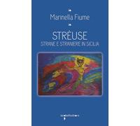 Libri Marinella Fiume - Streuse. Strane E Straniere In Sicilia