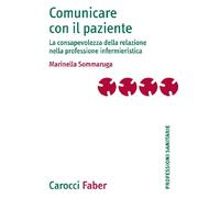 Libri Marinella Sommaruga - Comunicare Con Il Paziente. La Consapevolezza Della