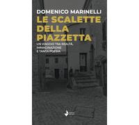 Libri Marinelli Domenico - Le Scalette Della Piazzetta. Un Viaggio Tra Realta, I