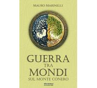 Libri Marinelli Mauro - Guerra Tra Mondi Sul Monte Conero