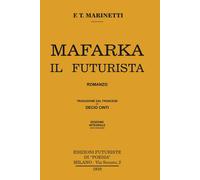 Libri Marinetti Filippo Tommaso - Mafarka Il Futurista. Edizione Integrale Non C