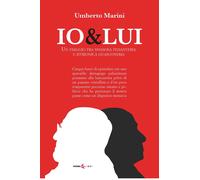 Libri Marini Umberto - Io&Lui. Un Viaggio Tra Spassosa Pedanteria E Istrionica G